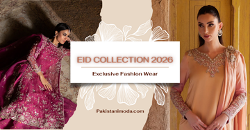 Eid Collection 2026 Pakistani designer dresses by Pakistanimoda